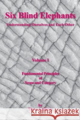 Six Blind Elephants Volume I: Understanding Ourselves and Each Other Andreas, Steve 9780911226416 Real People Press,U.S. - książka