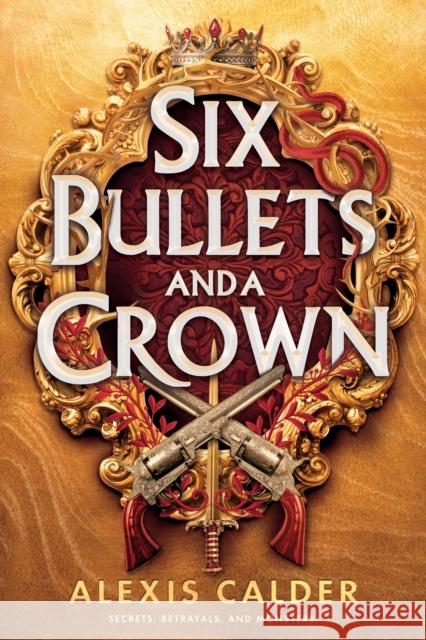 Six Bullets and A Crown Alexis Calder 9781911750451 Penguin Books Ltd - książka