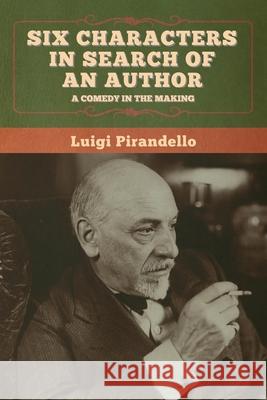 Six Characters in Search of an Author Luigi Pirandello Edward Storer 9781647997885 Bibliotech Press - książka