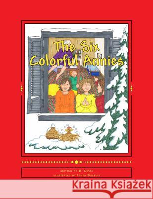 Six Colorful Annies: A Pre-School Edition Linda Buckley Angelo Costa Bernardette Costa 9781721924769 Createspace Independent Publishing Platform - książka