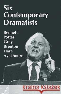 Six Contemporary Dramatists: Bennett, Potter, Gray, Brenton, Hare, Ayckbourn Wu, Duncan 9781349237203 Palgrave MacMillan - książka