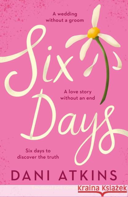 Six Days Dani Atkins 9781800246560 Bloomsbury Publishing PLC - książka