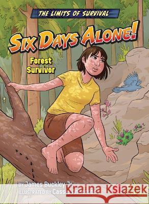 Six Days Alone!: Forest Survivor Buckley James Jr.                        Cassie Anderson 9781636919997 Bear Claw Books - książka