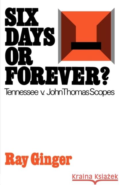 Six Days or Forever?: Tennessee V. John Thomas Scopes Ginger, Ray 9780195197846 Oxford University Press, USA - książka