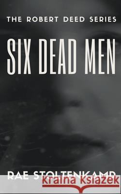 Six Dead Men Rae Stoltenkamp 9781393034209 Draft2digital - książka