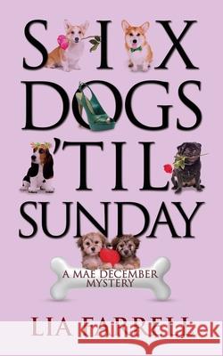 Six Dogs 'Til Sunday Lia Farrell 9781603812504 Camel Press - książka