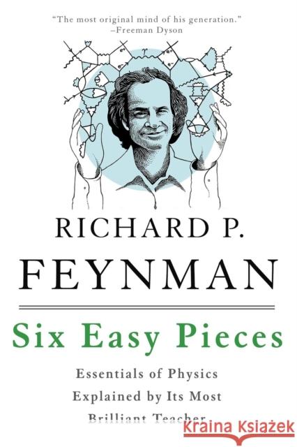 Six Easy Pieces: Essentials of Physics Explained by Its Most Brilliant Teacher Richard P. Feynman Robert B. Leighton Matthew Sands 9780465025275 Basic Books - książka