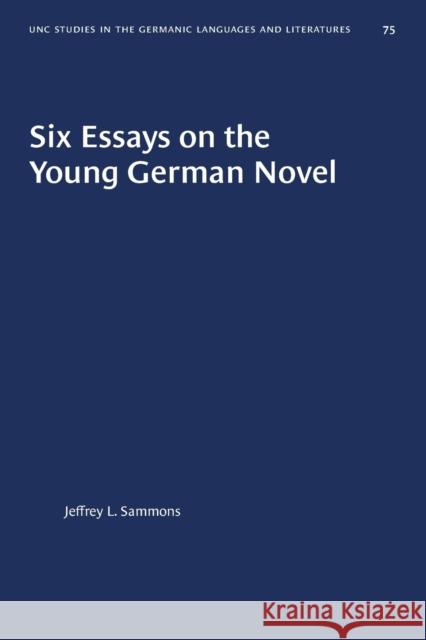 Six Essays on the Young German Novel Jeffrey L. Sammons 9781469658292 University of North Carolina Press - książka