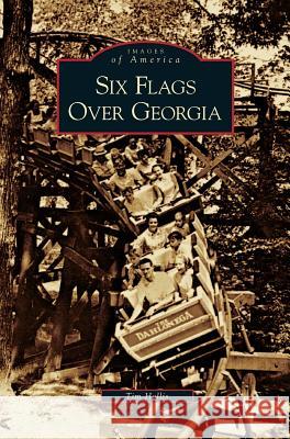 Six Flags Over Georgia Tim Hollis 9781531626563 Arcadia Library Editions - książka