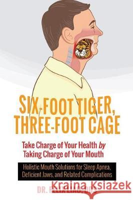 Six-Foot Tiger, Three-Foot Cage: Take Charge of Your Health (FULL COLOR VERSION) Liao Dds, Felix 9781944177836 Crescendo Publishing LLC - książka