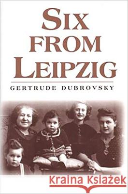 Six from Leipzig Gertrude Wishnick Dubrovsky 9780853034704 Mitchell Vallentine & Company - książka