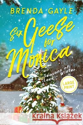 Six Geese for Monica: Seasons of Love - Winter: Large Print Brenda Gayle 9781069581907 Bowstring Books - książka