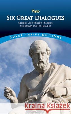 Six Great Dialogues: Apology, Crito, Phaedo, Phaedrus, Symposium, the Republic Plato 9780486454658 Dover Publications - książka