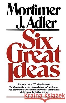 Six Great Ideas Mortimer J. Adler 9780684826813 Simon & Schuster - książka