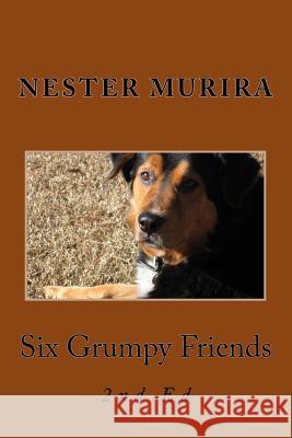 Six Grumpy Friends Nester Kadzviti Murira 9781517361600 Createspace - książka