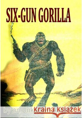 Six-Gun Gorilla Unknown Author 9781365591754 Lulu.com - książka