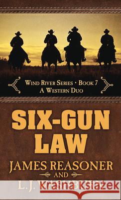 Six-Gun Law: A Western Duo James Reasoner, L J Washburn 9781432857226 Cengage Learning, Inc - książka