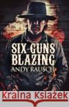 Six-Guns Blazing Andy Rausch 9784824100566 Next Chapter