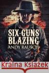Six-Guns Blazing Andy Rausch 9784824100597 Next Chapter