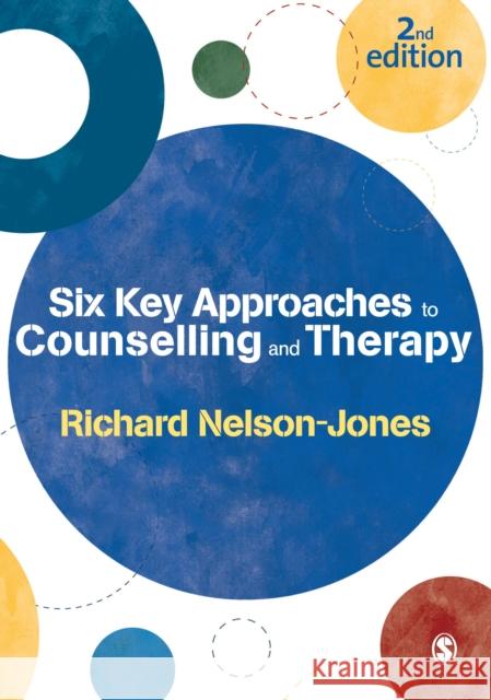 Six Key Approaches to Counselling and Therapy Richard Nelson-Jones 9780857024008 Sage Publications Ltd - książka