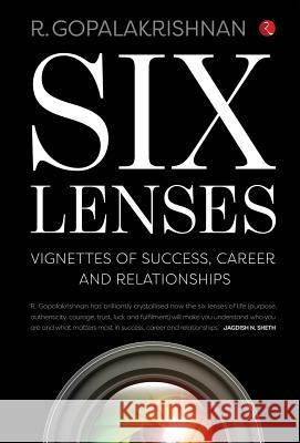 Six Lenses: VIgnettes of Success, Career and Relationships Gopalakrishnan, R. 9788129135872 RUA Publications - książka