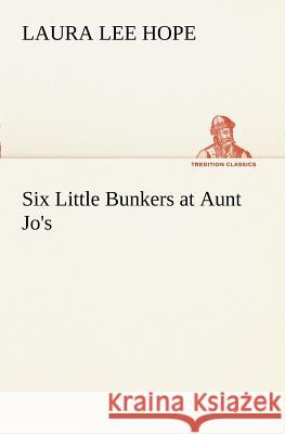 Six Little Bunkers at Aunt Jo's Laura Lee Hope 9783849170547 Tredition Gmbh - książka