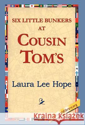 Six Little Bunkers at Cousin Tom's Laura Lee Hope 9781421817958 1st World Library - książka