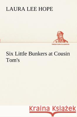 Six Little Bunkers at Cousin Tom's Laura Lee Hope 9783849170189 Tredition Gmbh - książka