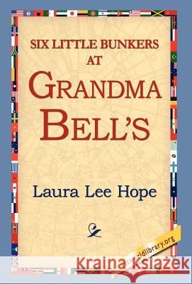 Six Little Bunkers at Grandma Bell's Laura Lee Hope 9781421810669 1st World Library - książka