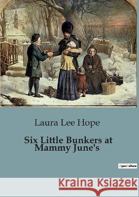 Six Little Bunkers at Mammy June's: Vol 3 Laura Lee Hope   9791041826858 Culturea - książka