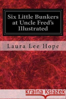 Six Little Bunkers at Uncle Fred's Illustrated Laura Lee Hope 9781976071188 Createspace Independent Publishing Platform - książka