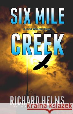 Six Mile Creek Richard Helms 9781795386135 Independently Published - książka