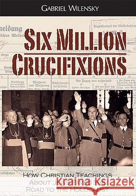 Six Million Crucifixions Gabriel Wilensky 9780984334643 Qwerty Publishers - książka