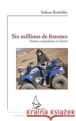 Six millions de femmes: Femmes et population en Tunisie Bouhdiba, Sofiane 9782343151519 Editions L'Harmattan - książka