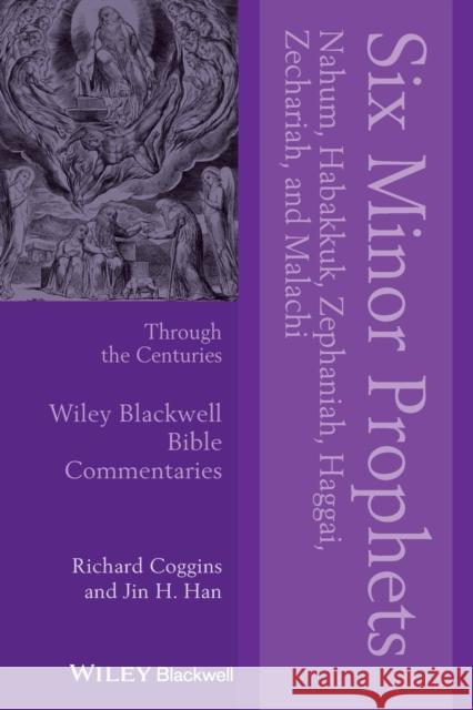 Six Minor Prophets Through the Centuries: Nahum, Habakkuk, Zephaniah, Haggai, Zechariah, and Malachi Coggins, Richard J. 9781119673880  - książka