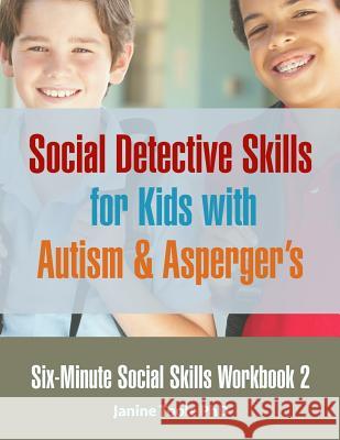 Six-Minute Social Skills Workbook 2: Social Detective Skills for Kids with Autism & Asperger's Janine Tool 9780995320888 Happy Frog Press - książka