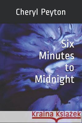 Six Minutes to Midnight Cheryl Peyton 9781491241202 Createspace - książka