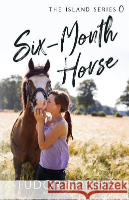 Six-Month Horse: A page-turning story of learning and laughing with friends, family, and horses Robins, Tudor 9780995888784 South Shore Publications - książka