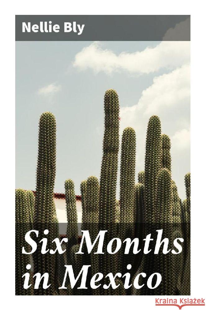 Six Months in Mexico Bly, Nellie 9788027288861 Good Press - książka