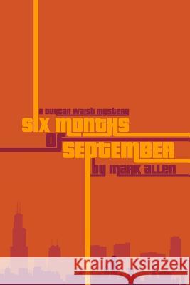 Six Months of September: A Duncan Walsh Mystery Mark Allen 9781492334903 Createspace - książka