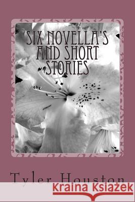 Six Novella's and Short Stories Tyler Aj Houston 9781494422196 Createspace - książka