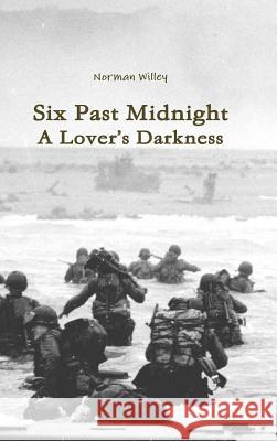 Six Past Midnight; A Lover's Darkness Norman Willey 9781304677174 Lulu.com - książka