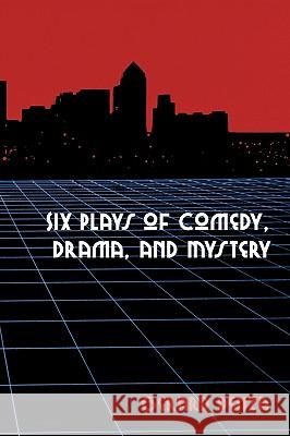 Six Plays of Comedy, Drama, and Mystery Gerard Denza 9781449044626 Authorhouse - książka