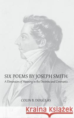 Six Poems of Joseph Smith Colin B. Douglas 9781434117908 Temple Hill Books - książka