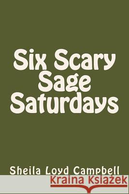 Six Scary Sage Saturdays Sheila Loyd Campbell 9781725872554 Createspace Independent Publishing Platform - książka