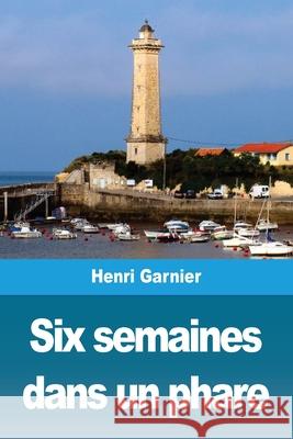 Six semaines dans un phare Henri Garnier 9783967877410 Prodinnova - książka