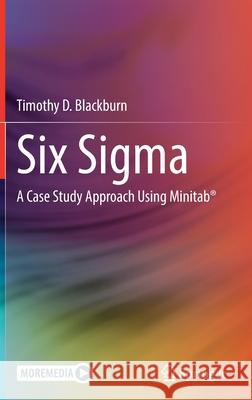 Six SIGMA: A Case Study Approach Using Minitab(r) Blackburn, Timothy D. 9783030962128 Springer - książka