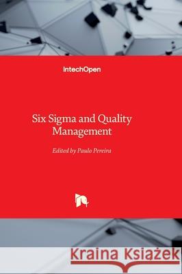 Six Sigma and Quality Management Paulo Pereira 9781803567280 Intechopen - książka