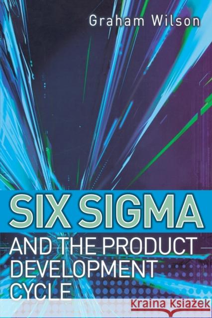 Six Sigma and the Product Development Cycle Graham Wilson 9780750662185 Butterworth-Heinemann - książka