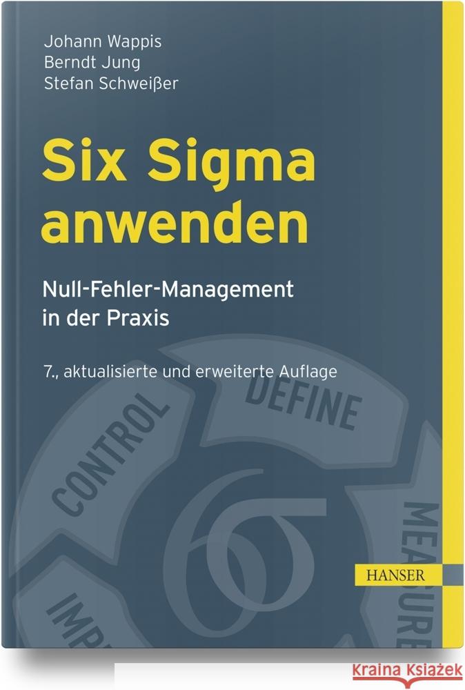 Six Sigma anwenden Wappis, Johann, Jung, Berndt, Schweißer, Stefan 9783446476745 Hanser Fachbuchverlag - książka